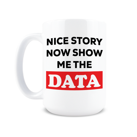 Show Me The Data Coffee Mug