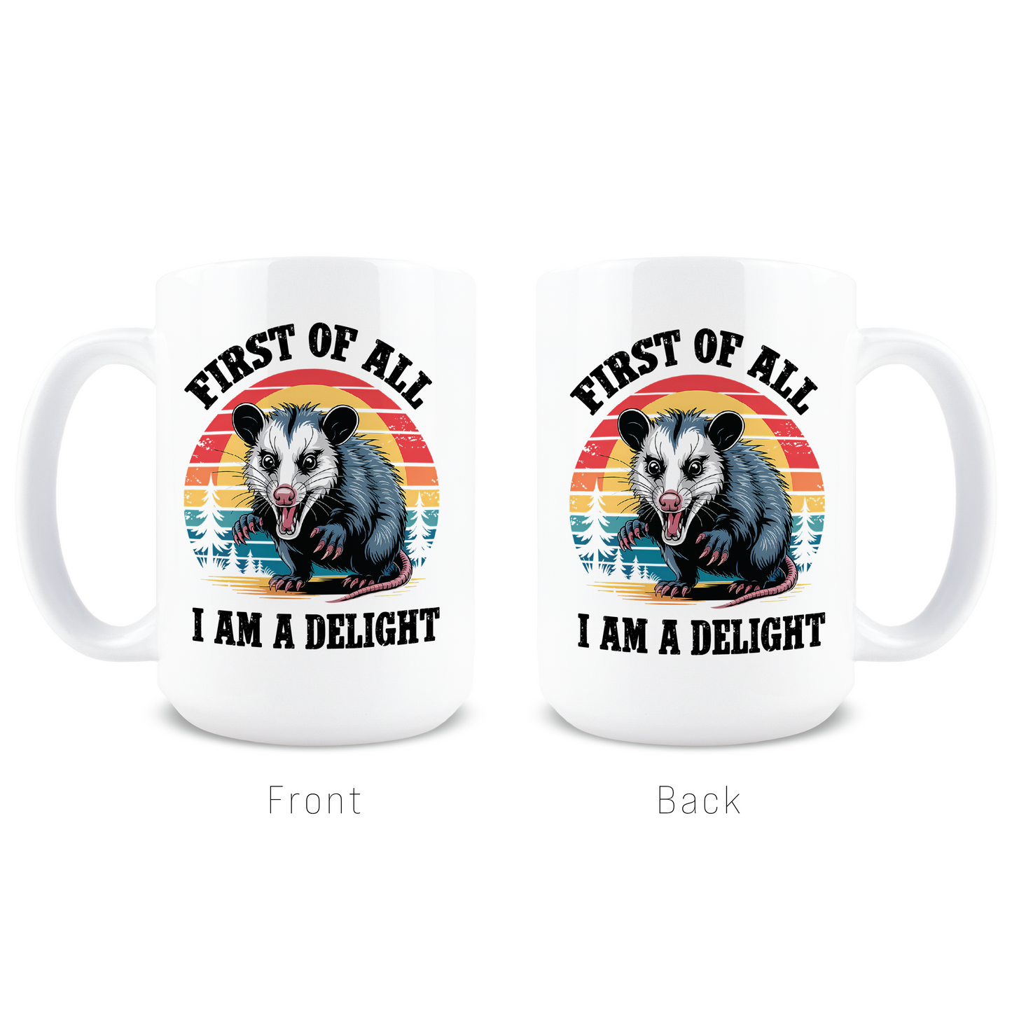 Front and back view of hilarious First of all I am a delight retro possum coffee cup design