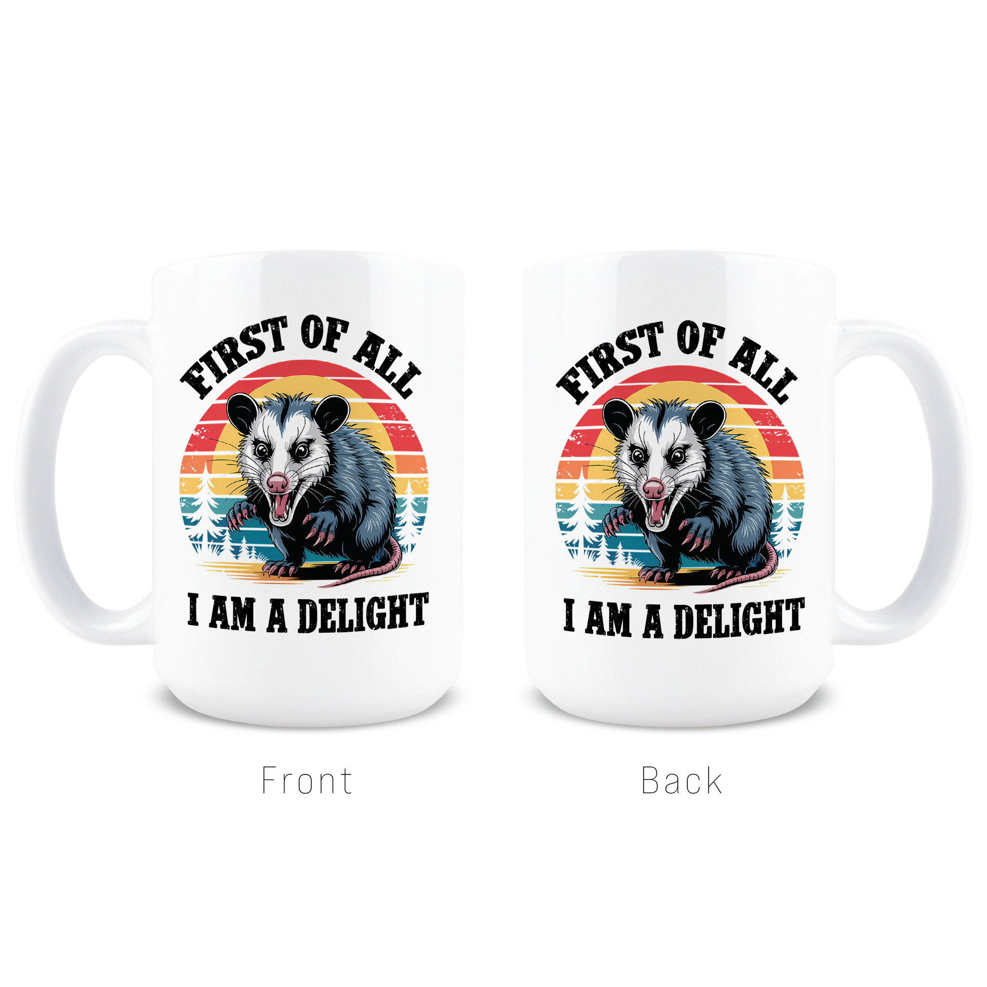 Front and back view of hilarious First of all I am a delight retro possum coffee cup design