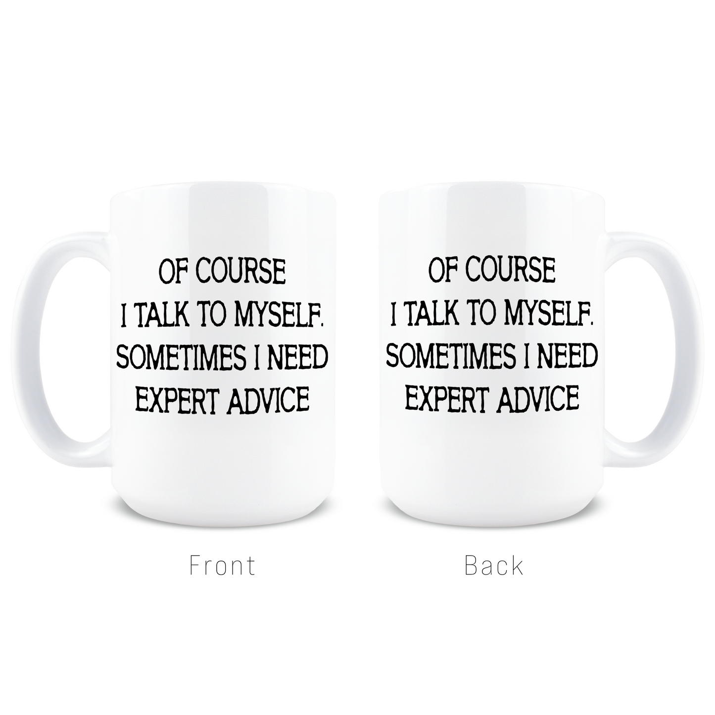 Sometimes I Need Expert Advice Coffee Mug