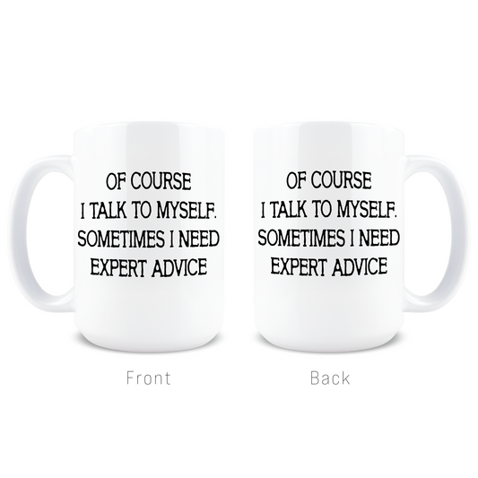 Sometimes I Need Expert Advice Coffee Mug
