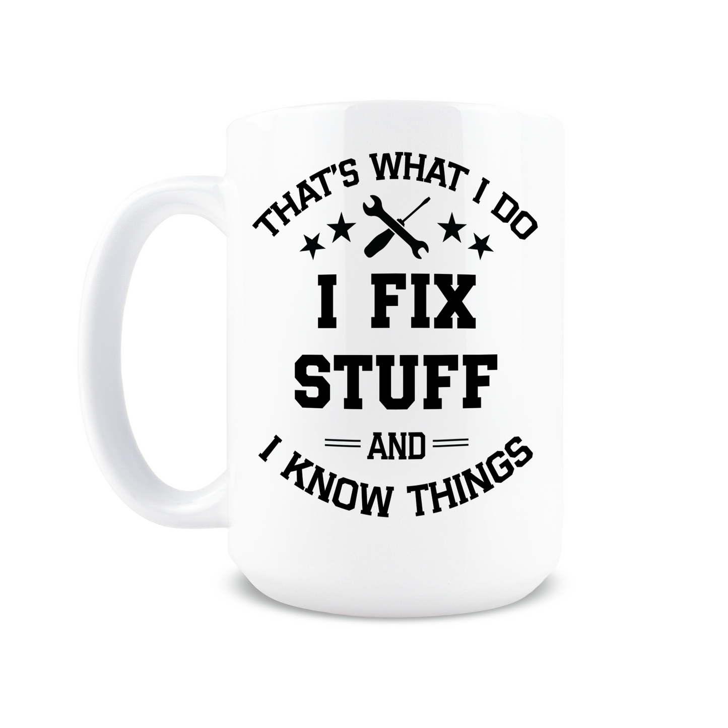 I Fix Stuff and Know Things Coffee Mug