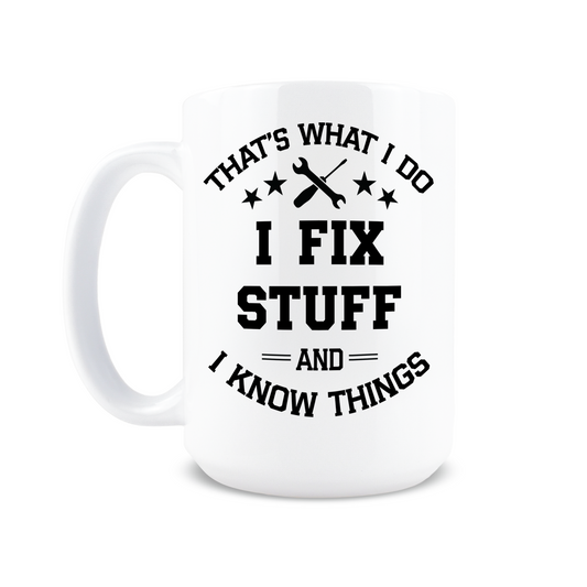 I Fix Stuff and Know Things Coffee Mug