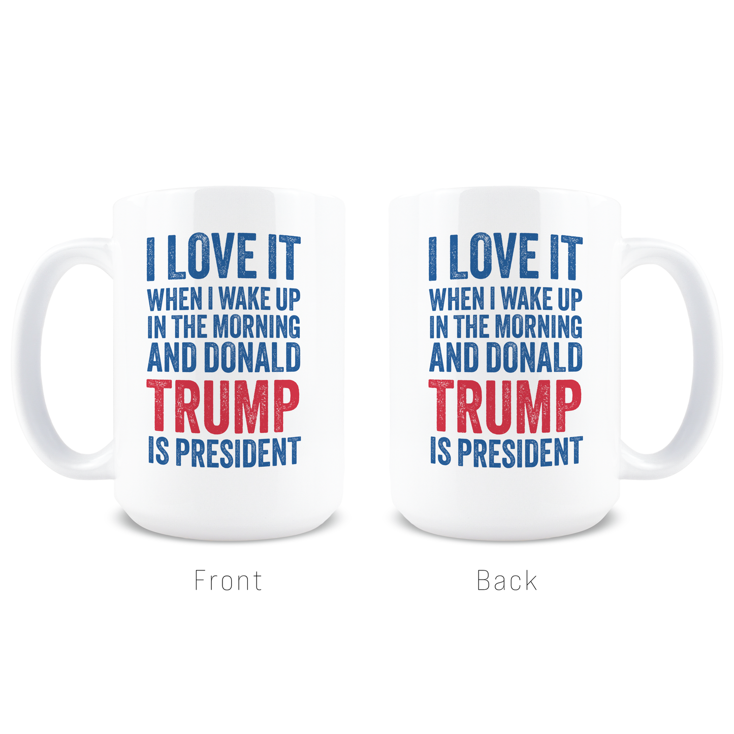 I Love it When I Wake Up Trump Mug