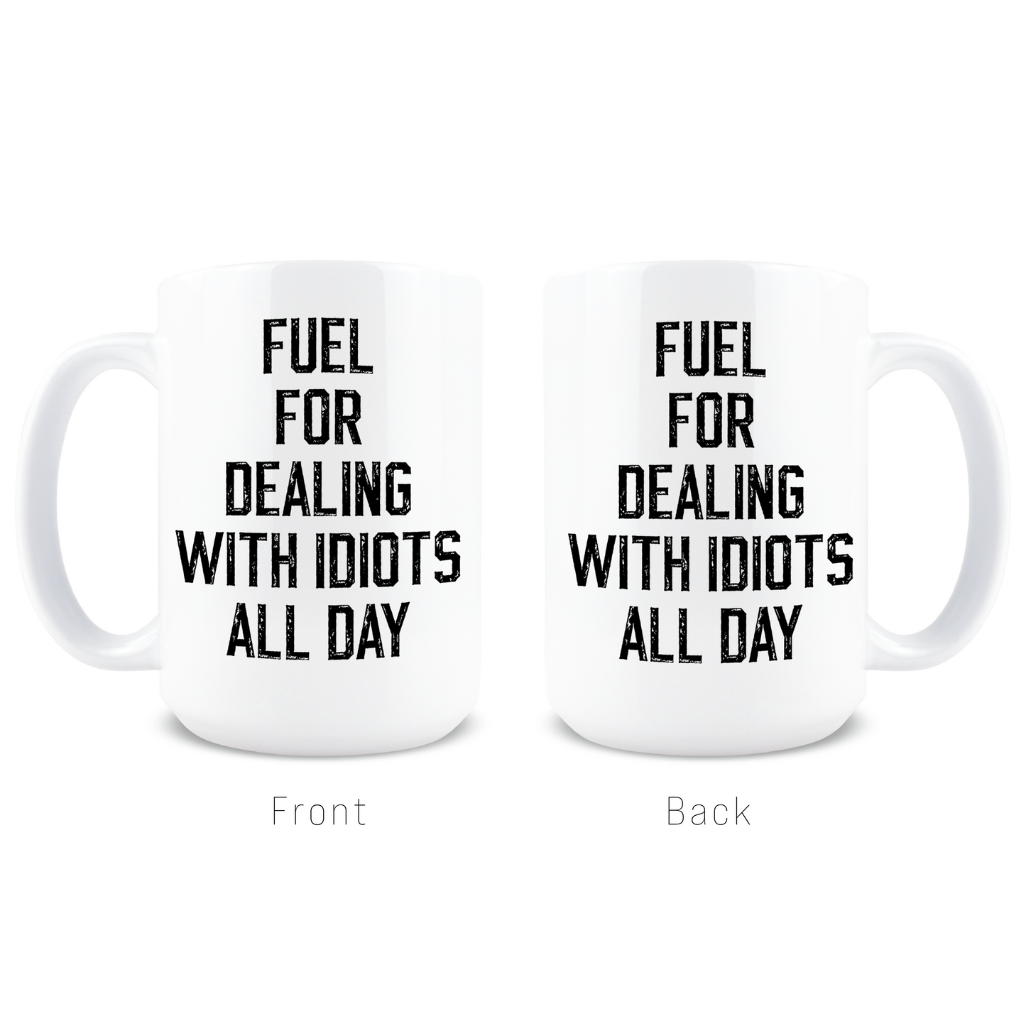Fuel for Dealing with Idiots Coffee Mug