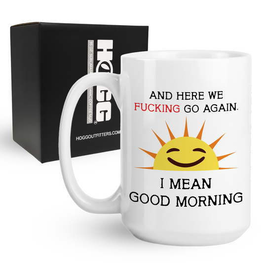 And Here We Fucking Go Again Coffee Mug