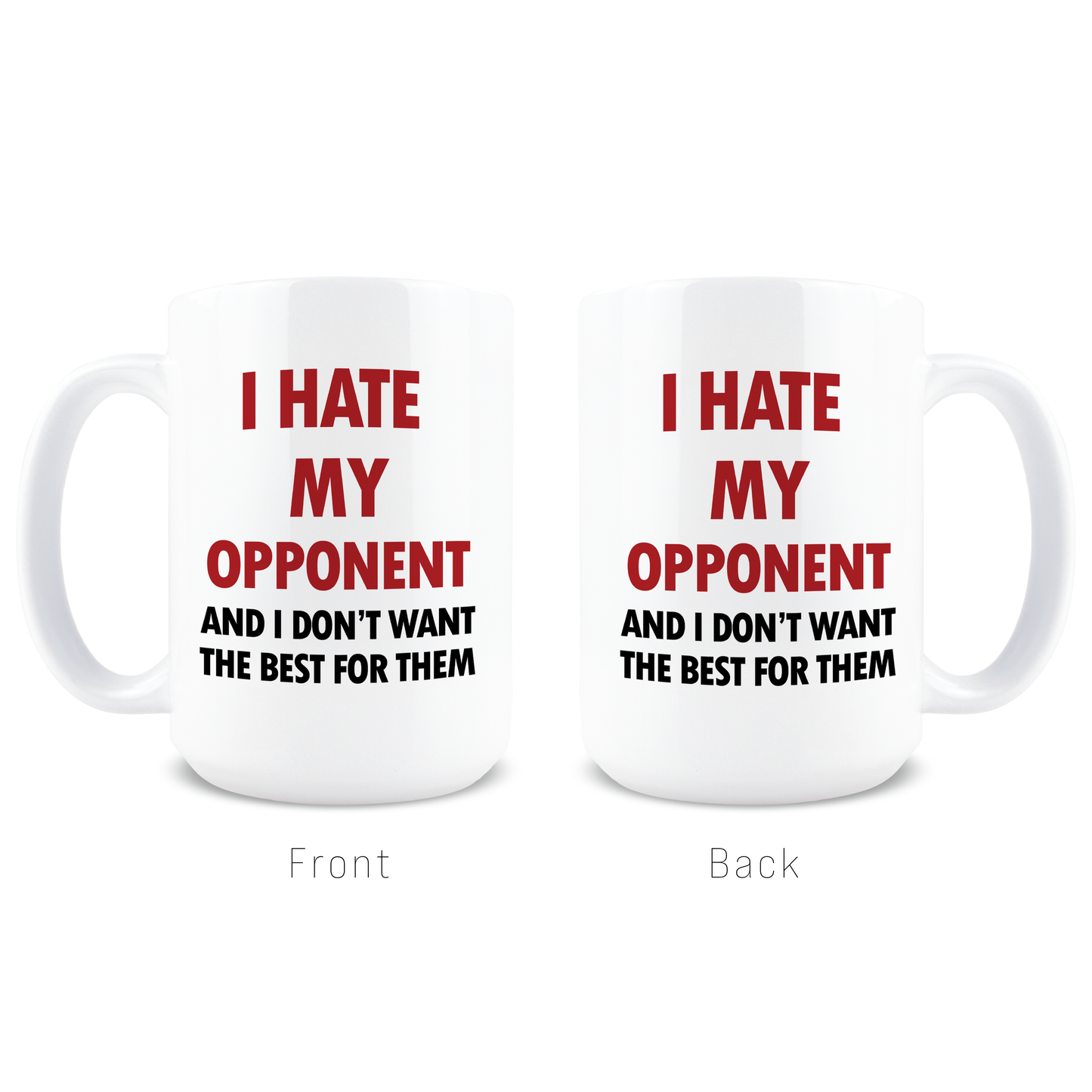 I Hate My Opponents Trump Coffee Mug (22549E)