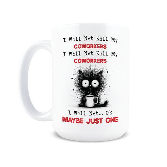 I Will Not Kill My Coworkers Coffee Mug