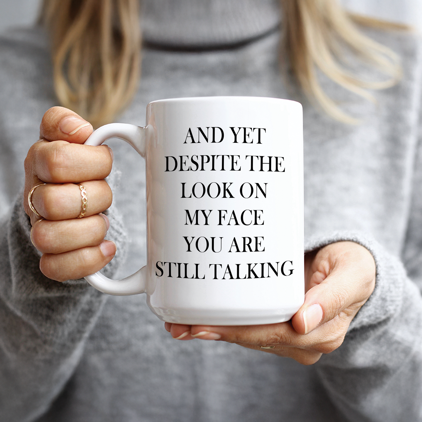 And Yet Despite the Look on My Face Coffee Mug