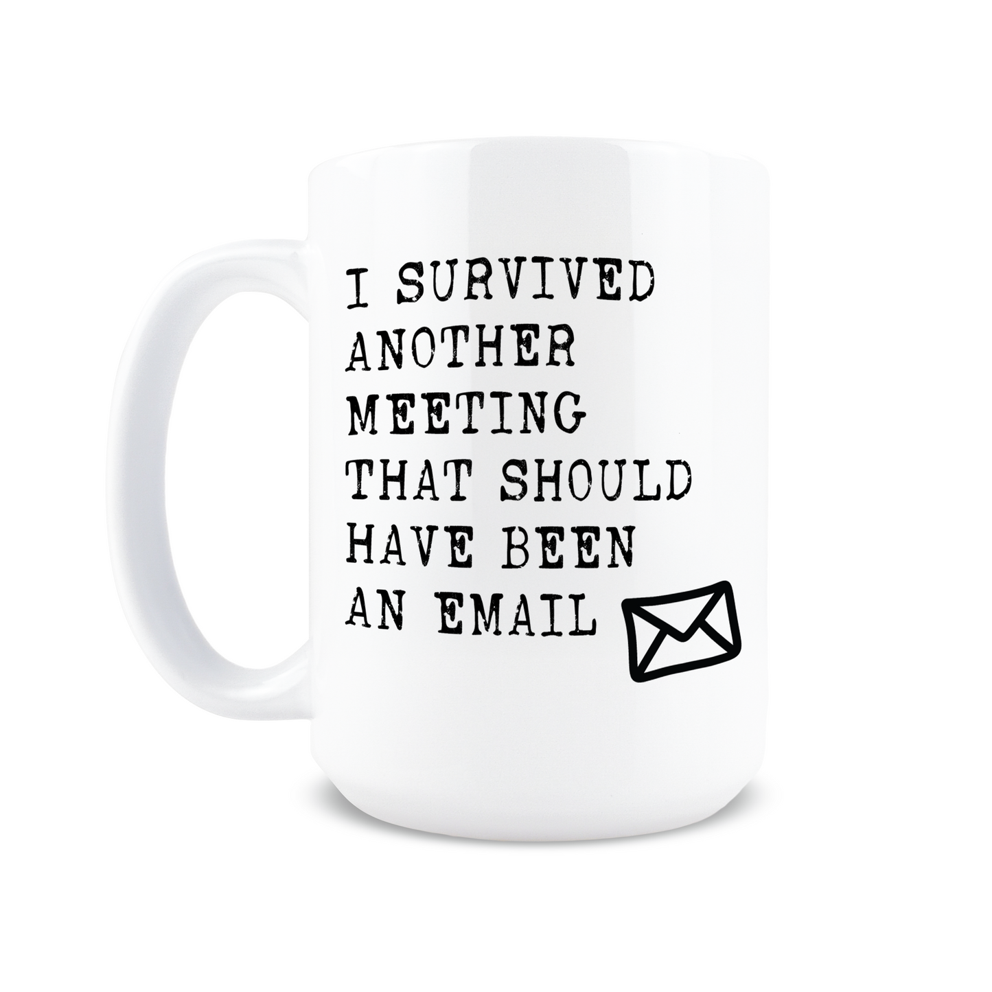 I Survived Another Meeting Coffee Mug