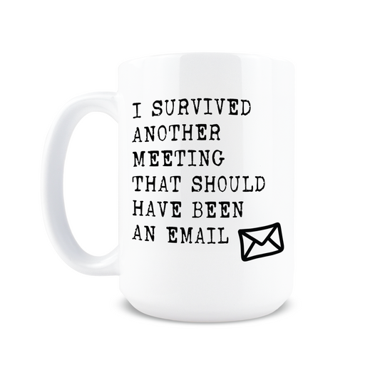 I Survived Another Meeting Coffee Mug
