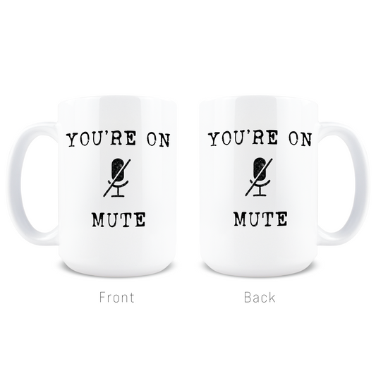 You're On Mute Coffee Mug