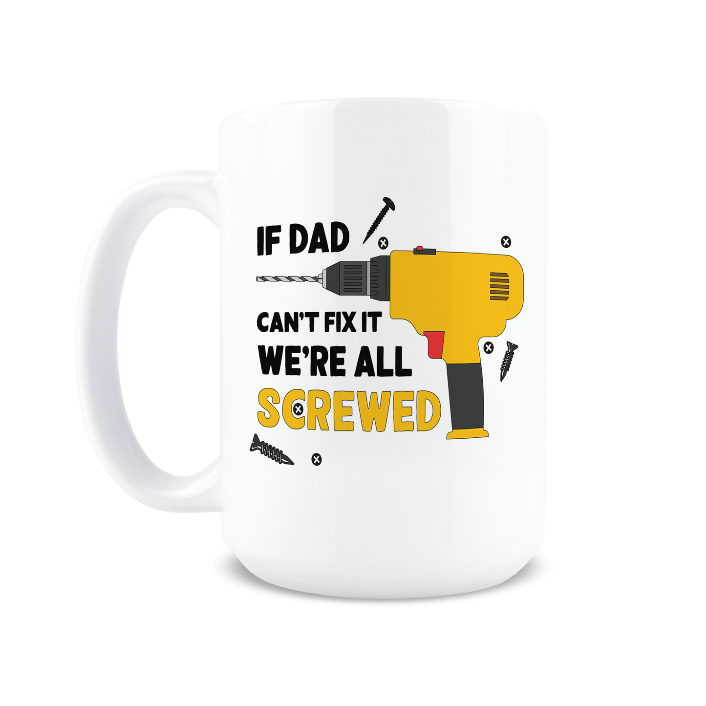 15oz Coffee Mug for Dad - If Dad Can't Fix It
