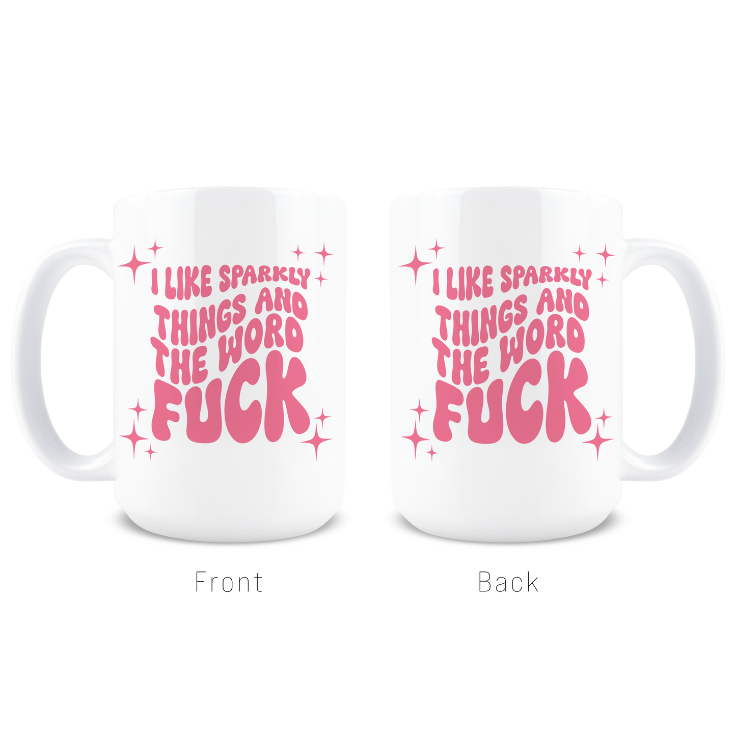 I Like Sparkly Things and the Word Fuck Coffee Mug