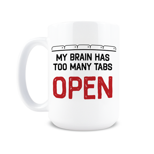 My Brain Has Too Many Tabs Open Coffee Mug