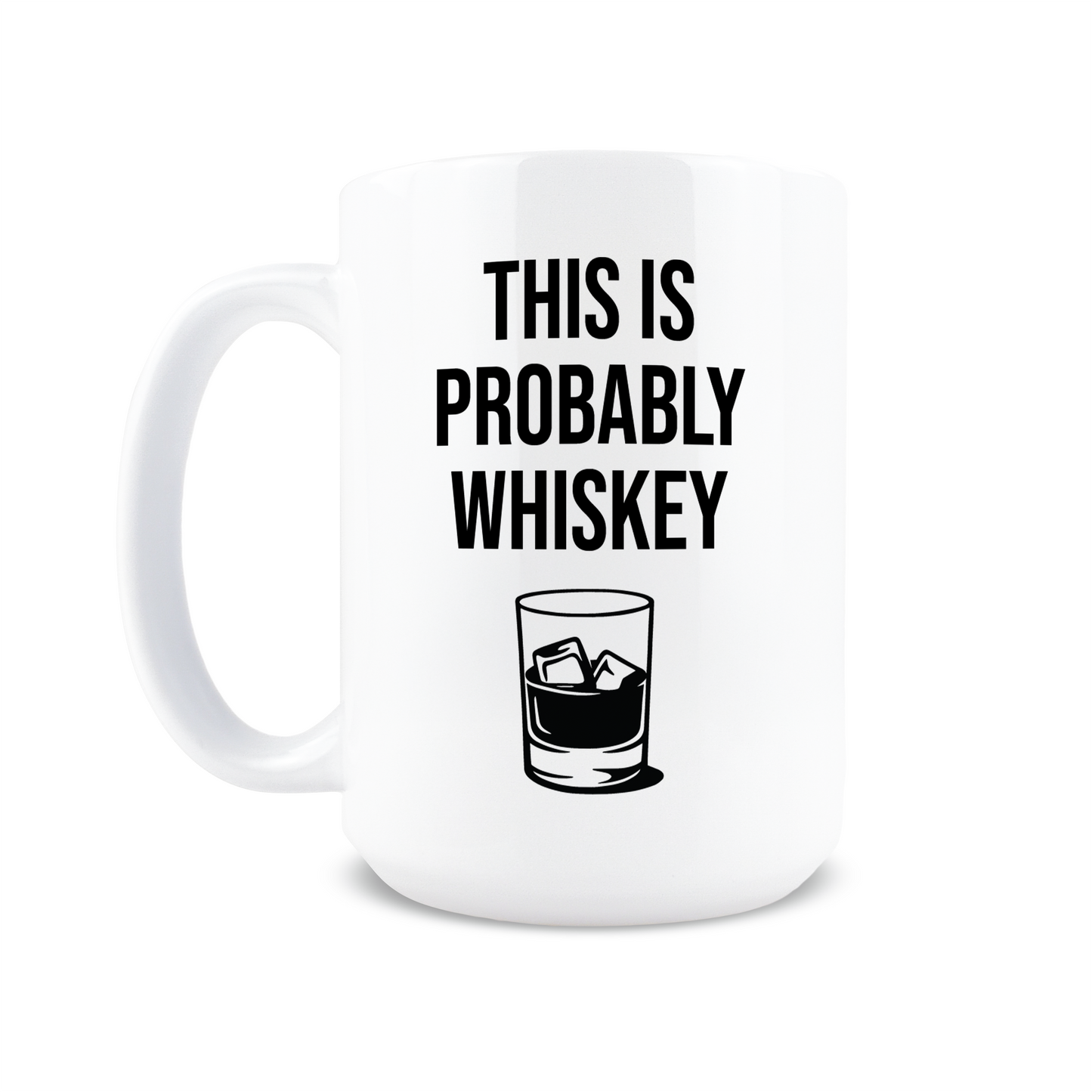 This is Probably Whiskey Coffee Mug