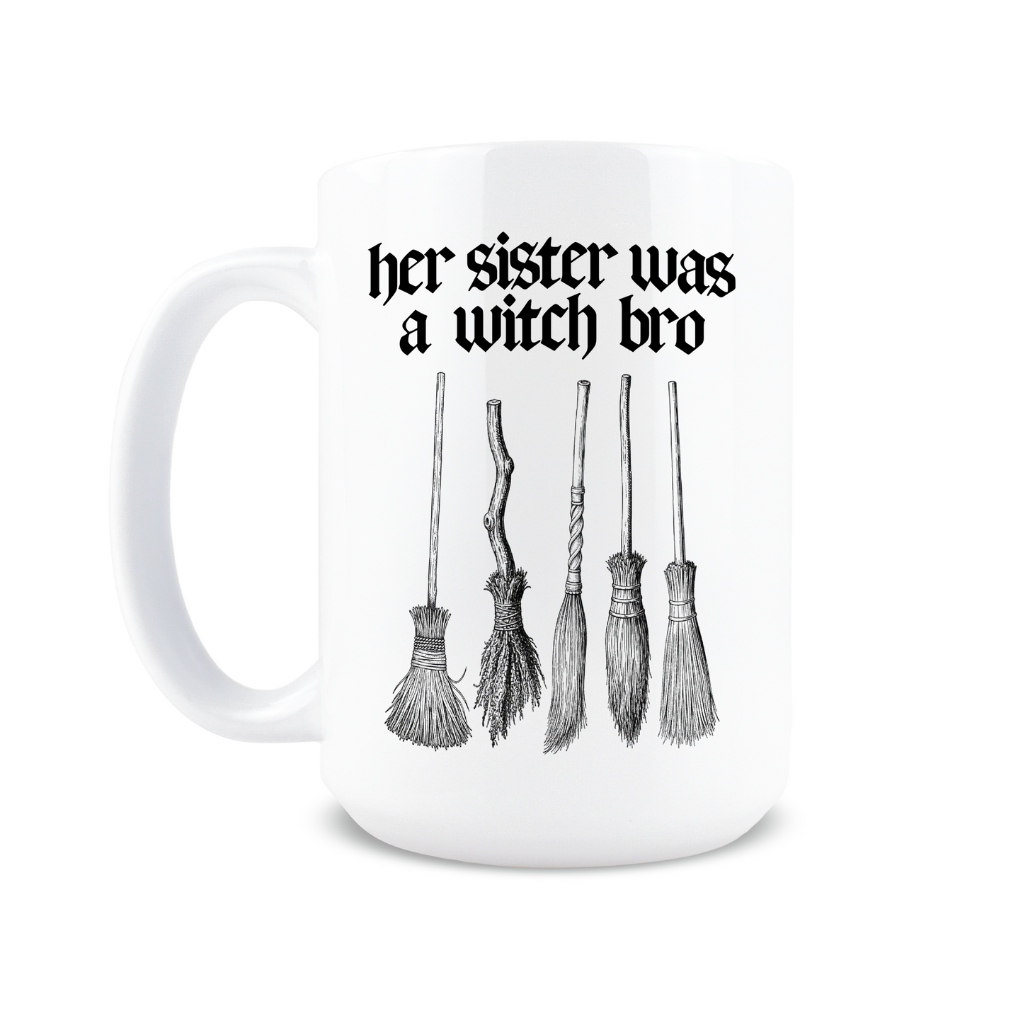 Her Sister Was a Witch Bro Coffee Mug