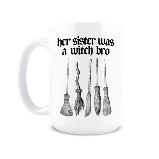 Her Sister Was a Witch Bro Coffee Mug