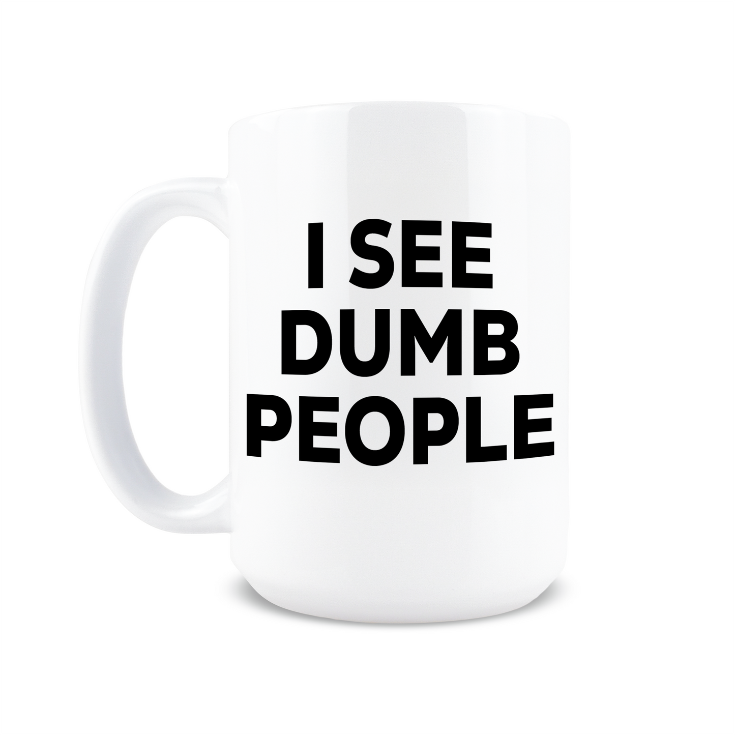 I See Dumb People Coffee Mug