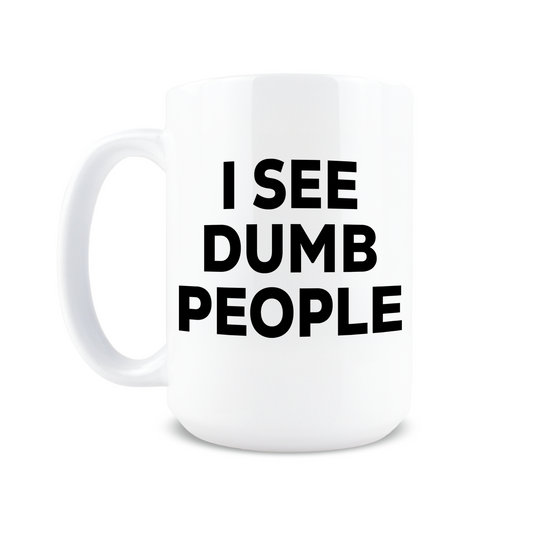 I See Dumb People Coffee Mug
