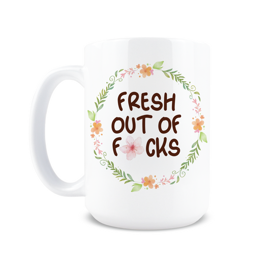 Fresh Out of Fucks Coffee Mug